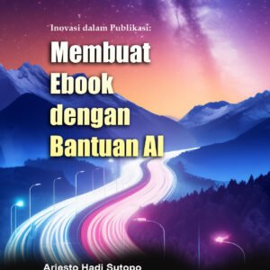 Inovasi dalam Publikasi: Membuat Ebook dengan Bantuan AI